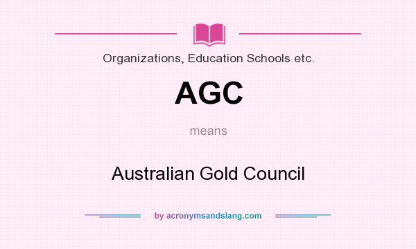 What does AGC mean? It stands for Australian Gold Council