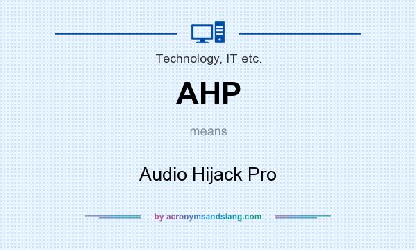 What does AHP mean? It stands for Audio Hijack Pro