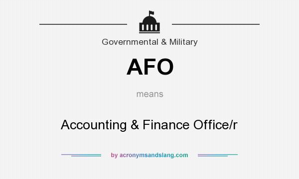 What does AFO mean? It stands for Accounting & Finance Office/r
