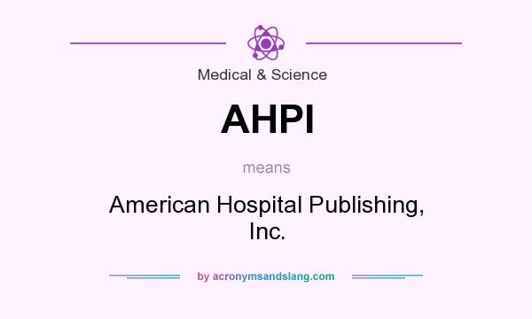 What does AHPI mean? It stands for American Hospital Publishing, Inc.