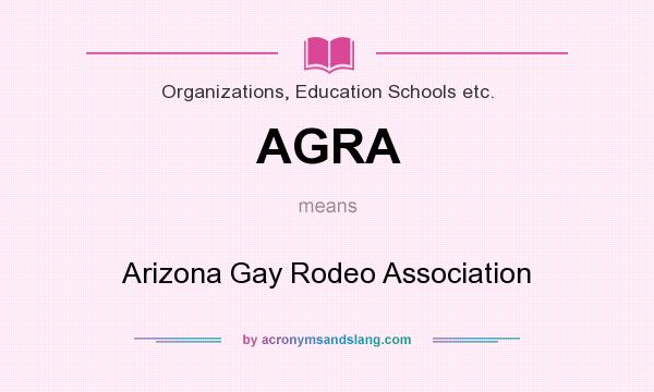What does AGRA mean? It stands for Arizona Gay Rodeo Association
