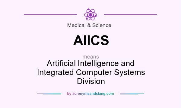 What does AIICS mean? It stands for Artificial Intelligence and Integrated Computer Systems Division