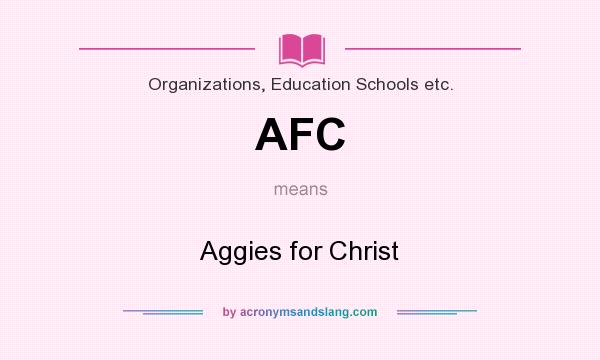 What does AFC mean? It stands for Aggies for Christ
