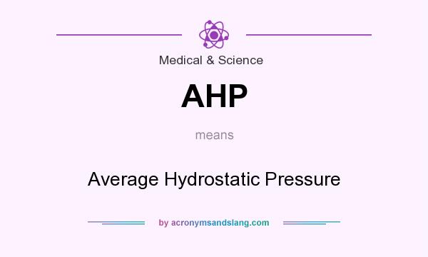 What does AHP mean? It stands for Average Hydrostatic Pressure