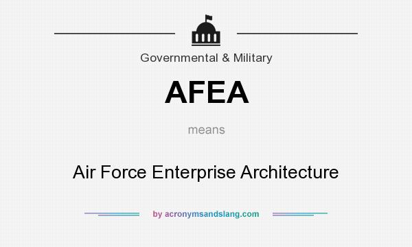 What does AFEA mean? It stands for Air Force Enterprise Architecture