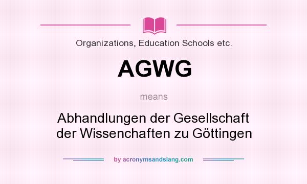 What does AGWG mean? It stands for Abhandlungen der Gesellschaft der Wissenchaften zu Göttingen