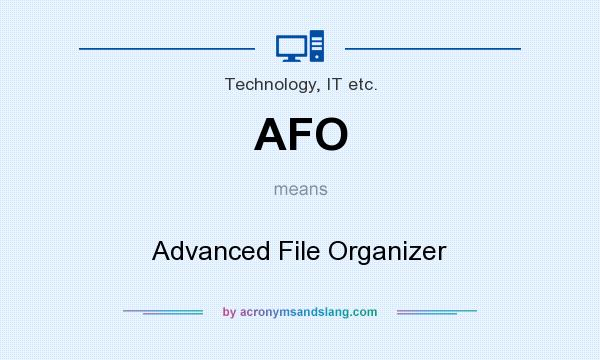 What does AFO mean? It stands for Advanced File Organizer