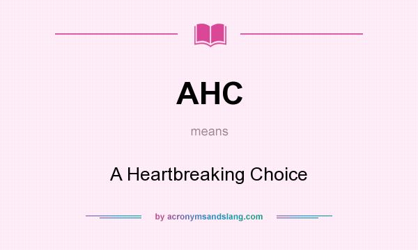 What does AHC mean? It stands for A Heartbreaking Choice