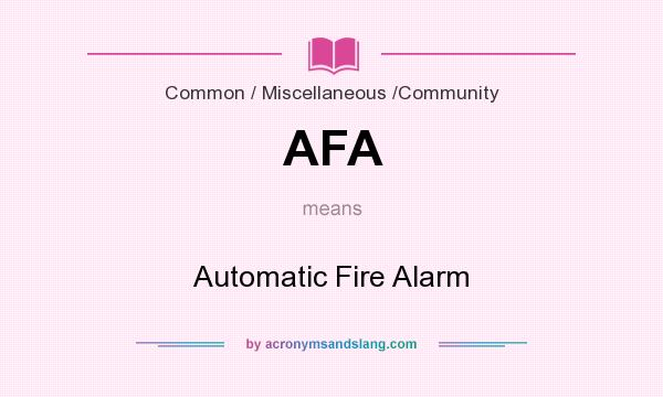 What does AFA mean? It stands for Automatic Fire Alarm