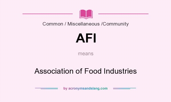 What does AFI mean? It stands for Association of Food Industries