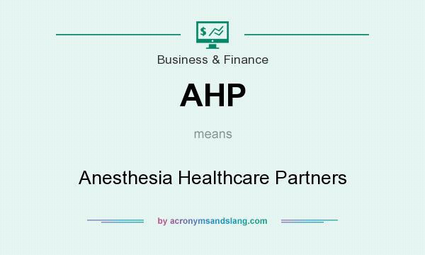 What does AHP mean? It stands for Anesthesia Healthcare Partners