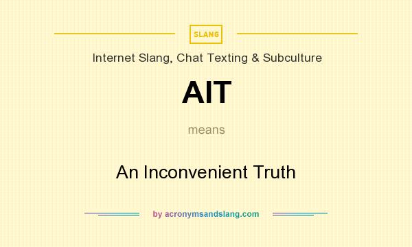 What does AIT mean? It stands for An Inconvenient Truth