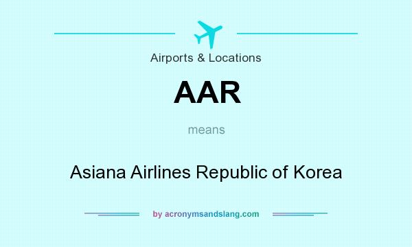 What does AAR mean? It stands for Asiana Airlines Republic of Korea