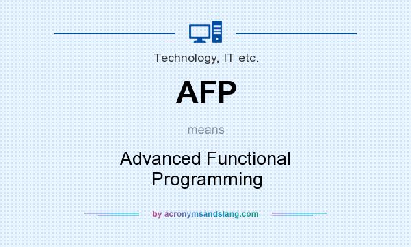What does AFP mean? It stands for Advanced Functional Programming
