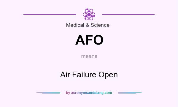 What does AFO mean? It stands for Air Failure Open