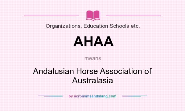 What does AHAA mean? It stands for Andalusian Horse Association of Australasia