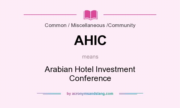 What does AHIC mean? It stands for Arabian Hotel Investment Conference