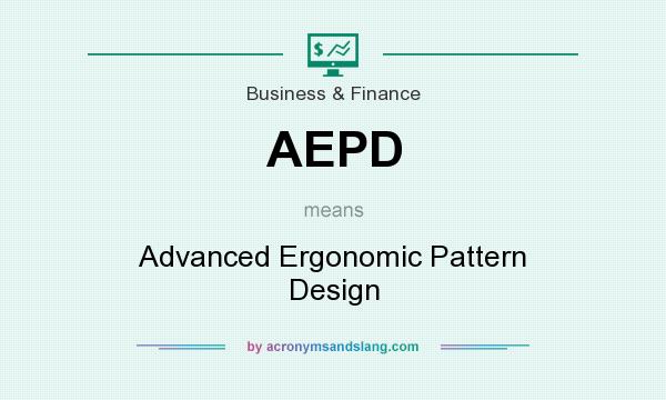 What does AEPD mean? It stands for Advanced Ergonomic Pattern Design