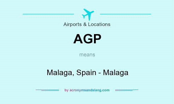 What does AGP mean? It stands for Malaga, Spain - Malaga