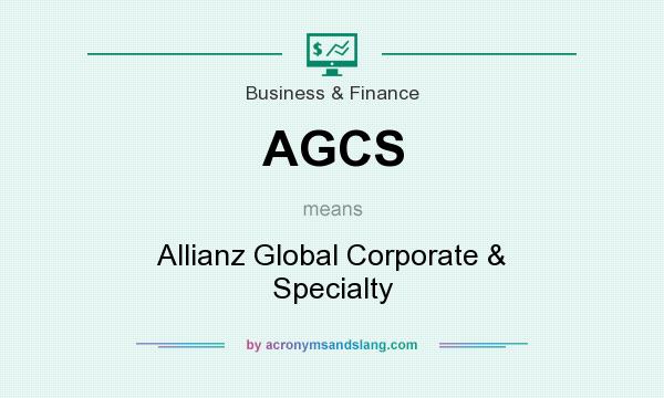 What does AGCS mean? It stands for Allianz Global Corporate & Specialty
