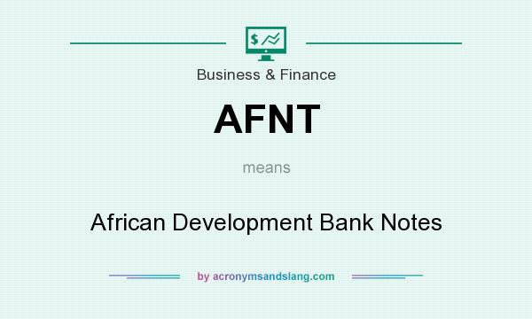 What does AFNT mean? It stands for African Development Bank Notes