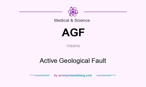 What does AGF mean? It stands for Active Geological Fault
