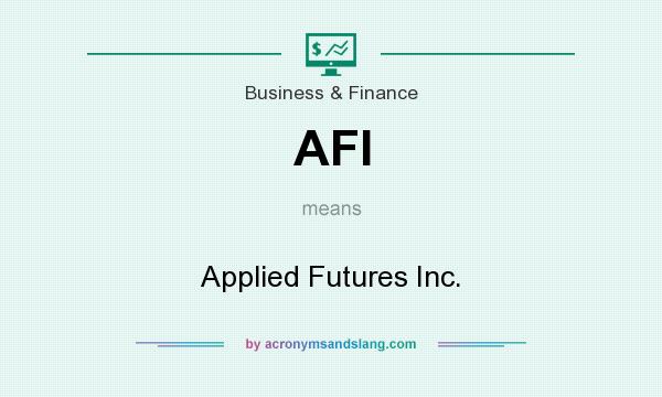 What does AFI mean? It stands for Applied Futures Inc.