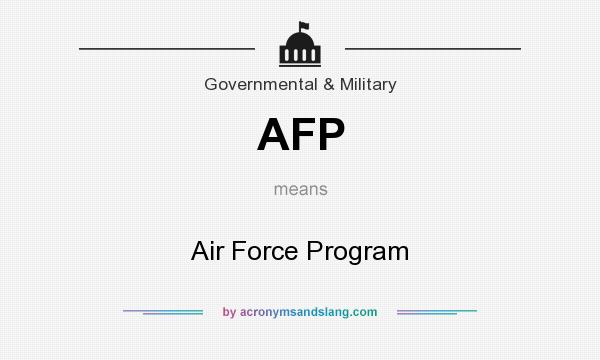What does AFP mean? It stands for Air Force Program