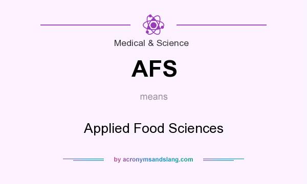 What does AFS mean? It stands for Applied Food Sciences