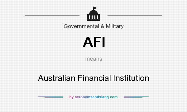 What does AFI mean? It stands for Australian Financial Institution