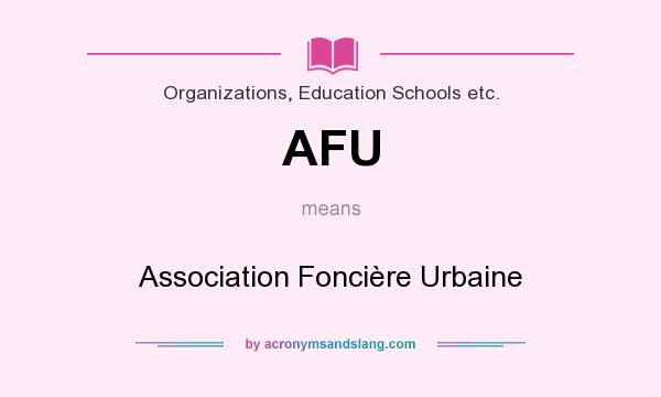 What does AFU mean? It stands for Association Foncière Urbaine