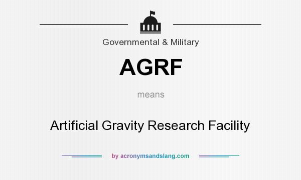 What does AGRF mean? It stands for Artificial Gravity Research Facility