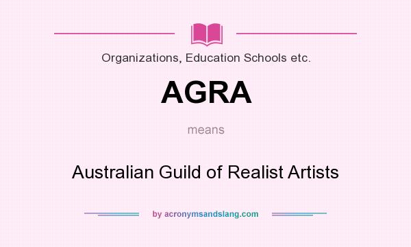 What does AGRA mean? It stands for Australian Guild of Realist Artists