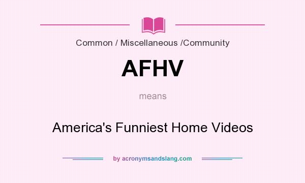 What does AFHV mean? It stands for America`s Funniest Home Videos
