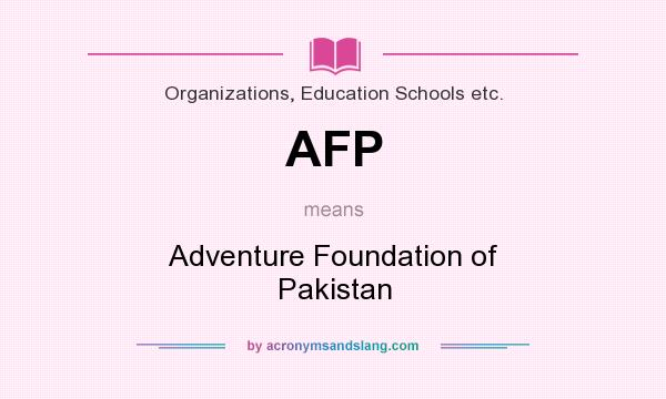 What does AFP mean? It stands for Adventure Foundation of Pakistan