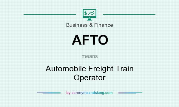 What does AFTO mean? It stands for Automobile Freight Train Operator