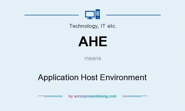 What does AHE mean? It stands for Application Host Environment