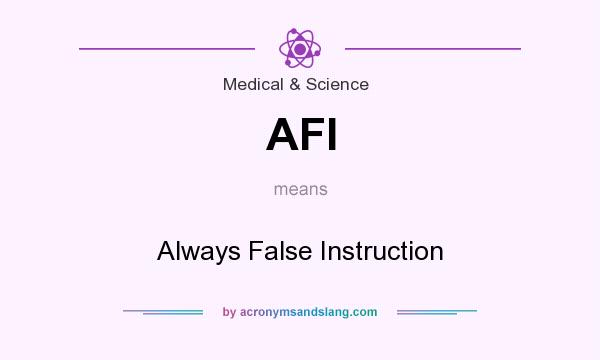 What does AFI mean? It stands for Always False Instruction