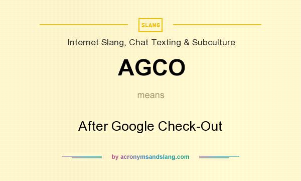 What does AGCO mean? It stands for After Google Check-Out