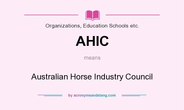 What does AHIC mean? It stands for Australian Horse Industry Council