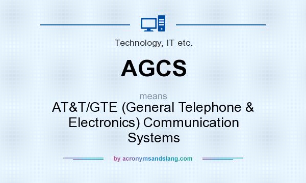 What does AGCS mean? It stands for AT&T/GTE (General Telephone & Electronics) Communication Systems