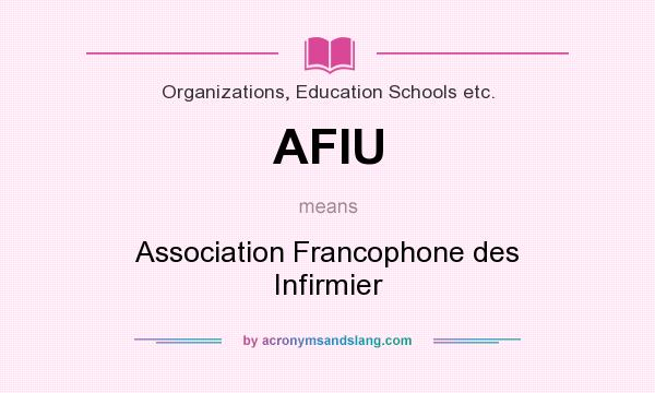 What does AFIU mean? It stands for Association Francophone des Infirmier