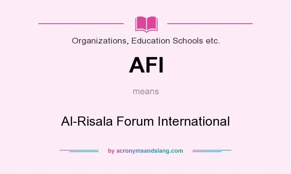 What does AFI mean? It stands for Al-Risala Forum International