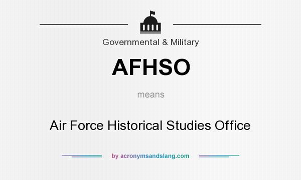 What does AFHSO mean? It stands for Air Force Historical Studies Office
