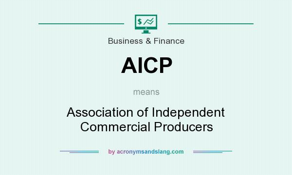 What does AICP mean? It stands for Association of Independent Commercial Producers