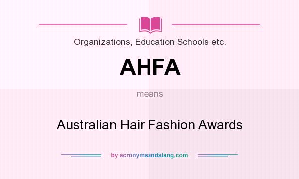 What does AHFA mean? It stands for Australian Hair Fashion Awards