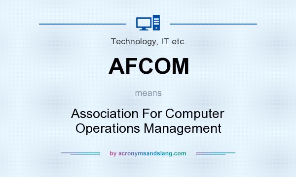 What does AFCOM mean? It stands for Association For Computer Operations Management