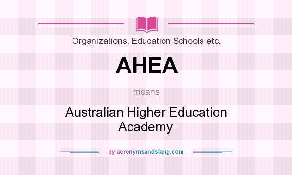 What does AHEA mean? It stands for Australian Higher Education Academy