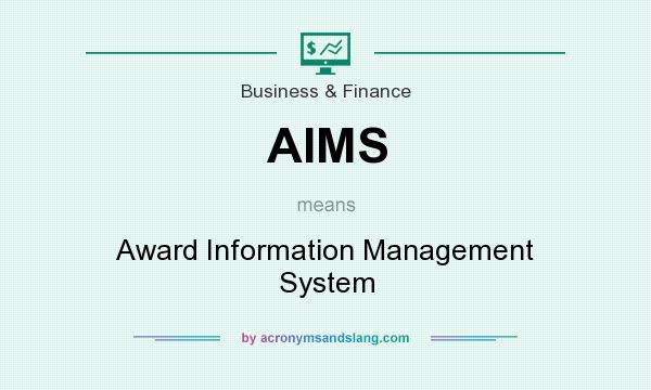 What does AIMS mean? It stands for Award Information Management System