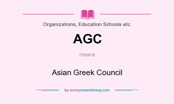 What does AGC mean? It stands for Asian Greek Council